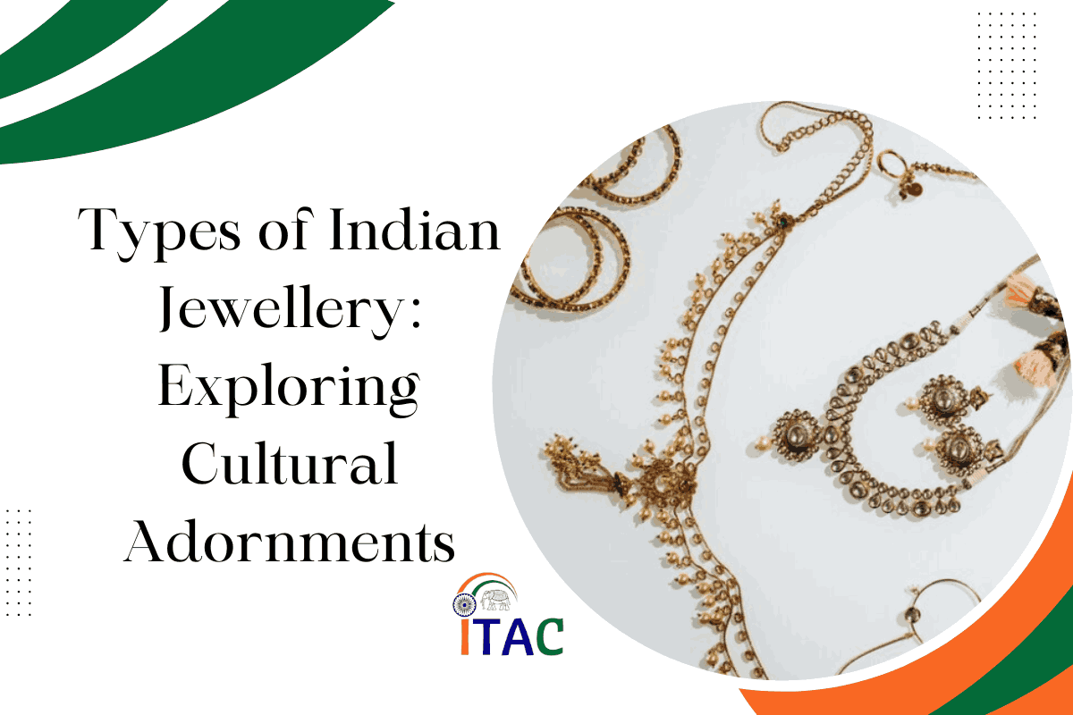 Types of Indian Jewellery: Exploring Cultural Adornments - ITAC